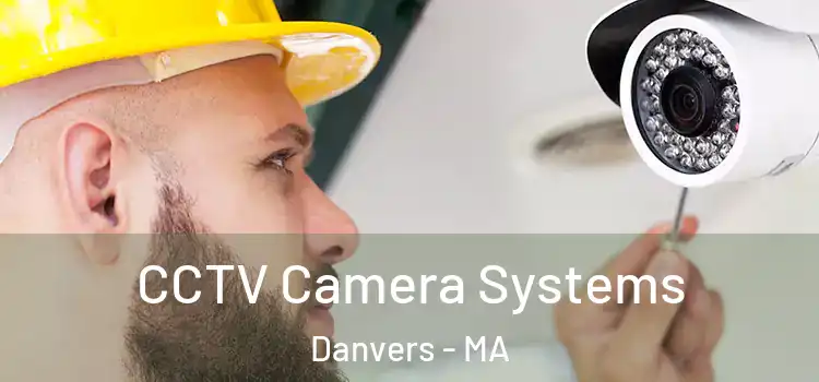 CCTV Camera Systems Danvers - MA