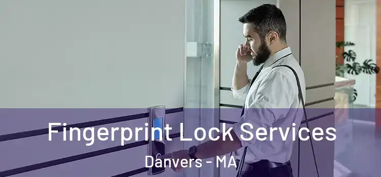 Fingerprint Lock Services Danvers - MA