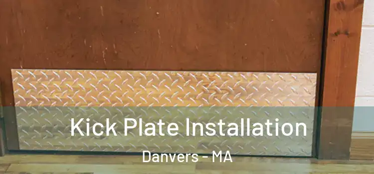 Kick Plate Installation Danvers - MA