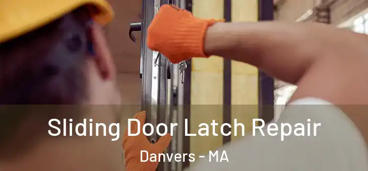 Sliding Door Latch Repair Danvers - MA